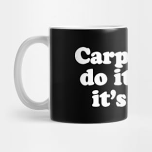 Carpenters do it until it's saw. Mug